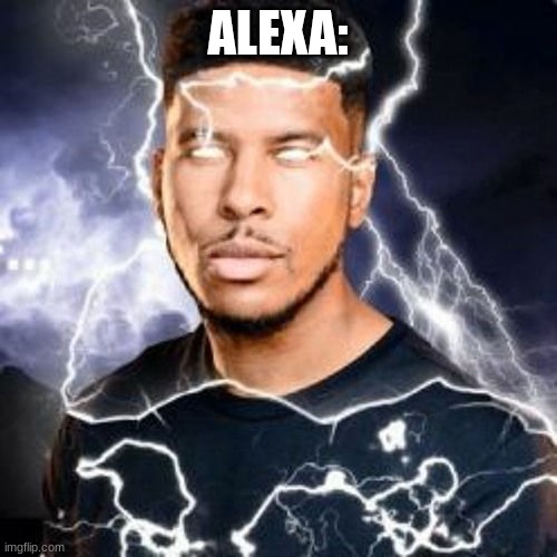 Kys thunder guy | ALEXA: | image tagged in kys thunder guy | made w/ Imgflip meme maker