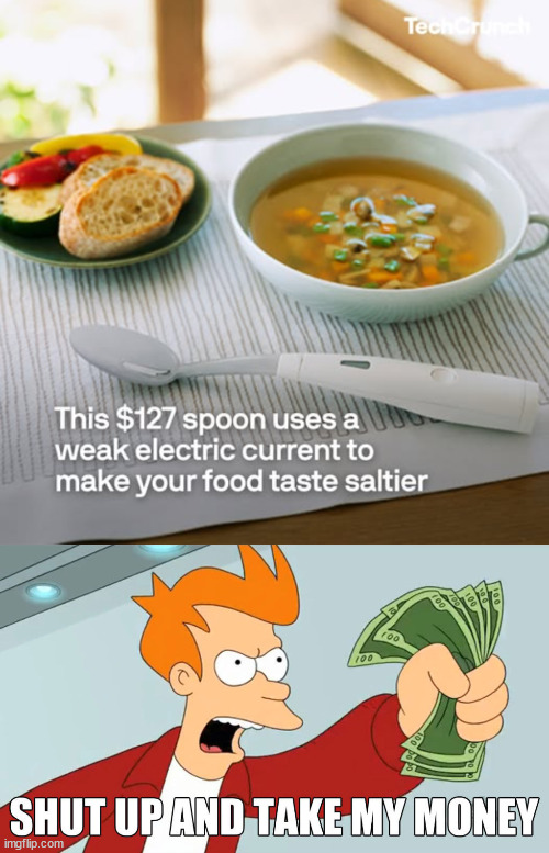 Take the spoon of salt | image tagged in take my money,spoon,technology,tech,future | made w/ Imgflip meme maker