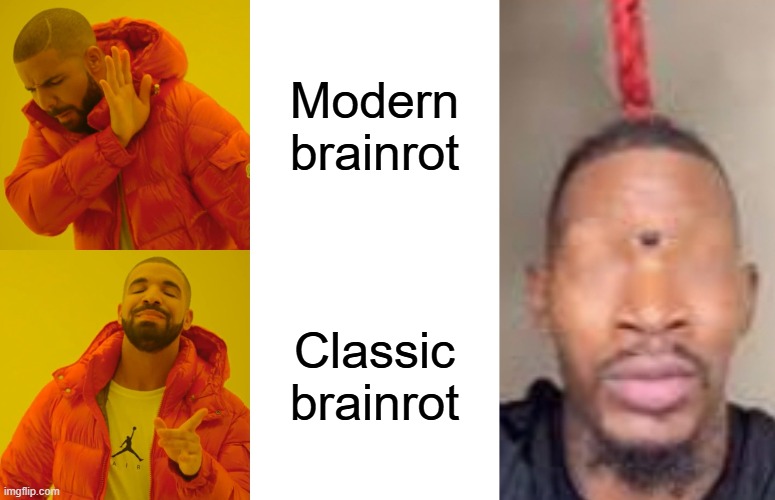 quandale dingal | Modern brainrot; Classic brainrot | image tagged in memes,drake hotline bling,eye of ra,brainrot,shitpost,funny | made w/ Imgflip meme maker