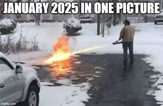 Insane Fire + Insane Snow = 2025 preview trailer | JANUARY 2025 IN ONE PICTURE | image tagged in fun,why are you reading the tags | made w/ Imgflip meme maker