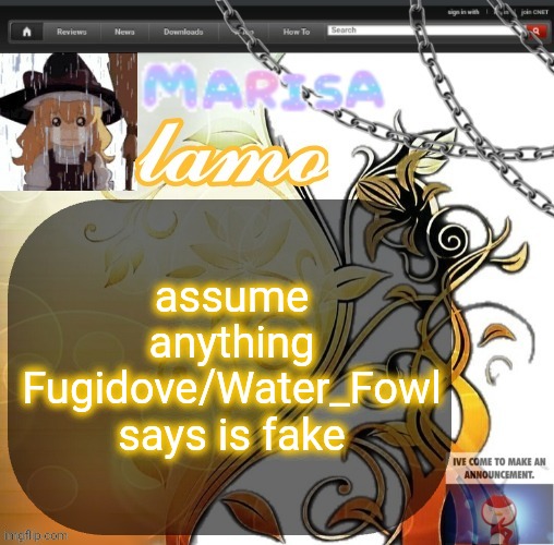 .Marisa. yappage temp | assume anything Fugidove/Water_Fowl says is fake | image tagged in marisa yappage temp | made w/ Imgflip meme maker