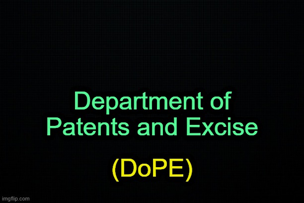 . | Department of Patents and Excise; (DoPE) | image tagged in the black | made w/ Imgflip meme maker