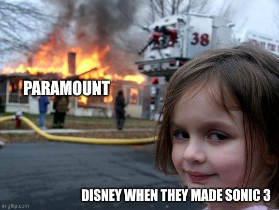 Disney commits arson | PARAMOUNT; DISNEY WHEN THEY MADE SONIC 3 | image tagged in memes,disaster girl | made w/ Imgflip meme maker