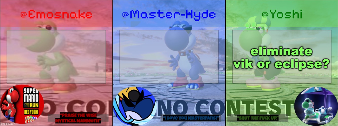 Yoshi, Master-Hyde & Emosnake | eliminate vik or eclipse? | image tagged in yoshi master-hyde emosnake | made w/ Imgflip meme maker