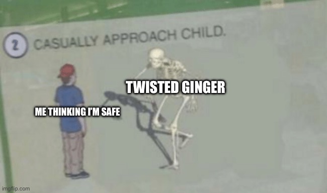 The attention span is PAIN | TWISTED GINGER; ME THINKING I’M SAFE | made w/ Imgflip meme maker