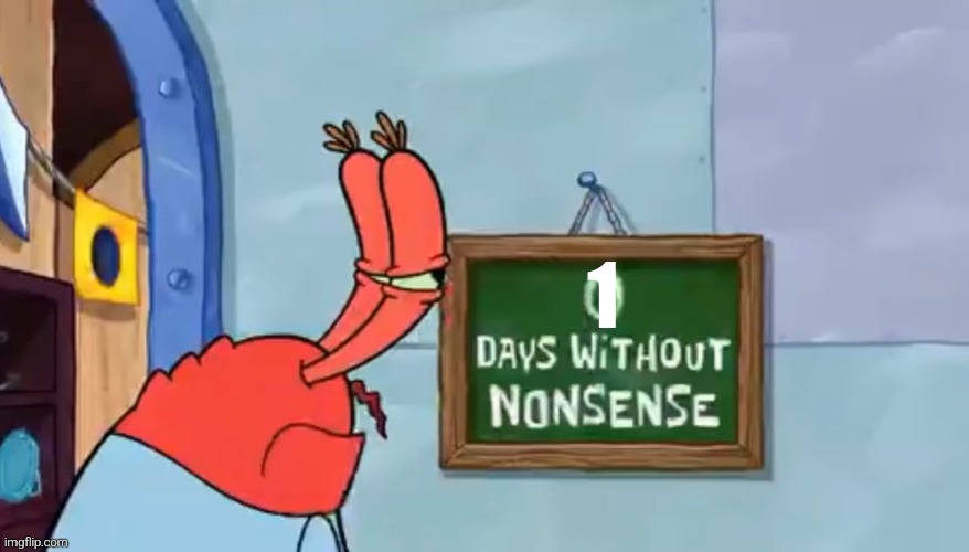 0 Days without nonsense | 1 | image tagged in 0 days without nonsense | made w/ Imgflip meme maker