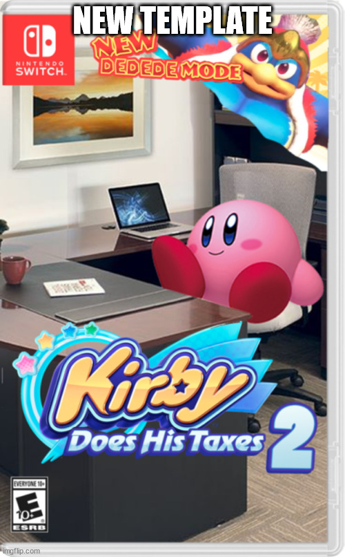 gtbhdgbgbgbgbfbdgbb | NEW TEMPLATE | image tagged in kirby does his taxes 2 | made w/ Imgflip meme maker