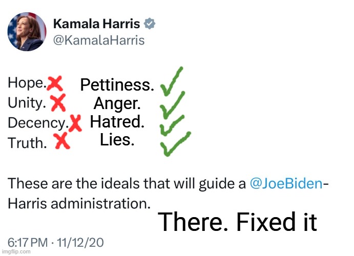 Each day that goes by we find out just how big a bullet we dodged | Pettiness.
Anger.
Hatred.
Lies. There. Fixed it | image tagged in kamala harris,sore loser,petty,hate,lies | made w/ Imgflip meme maker