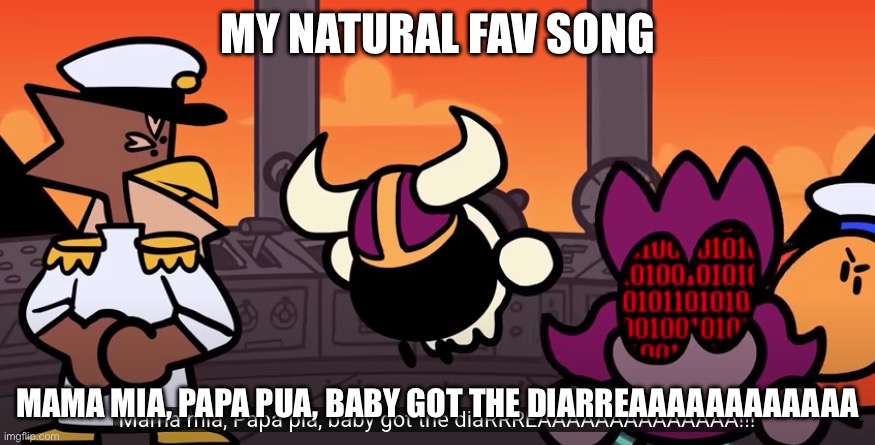 Mama mia, Papa pia baby got the diaRRREAAAAAAAAAAAAAA!!! | MY NATURAL FAV SONG; MAMA MIA, PAPA PUA, BABY GOT THE DIARREAAAAAAAAAAAA | image tagged in mama mia papa pia baby got the diarrreaaaaaaaaaaaaaa | made w/ Imgflip meme maker