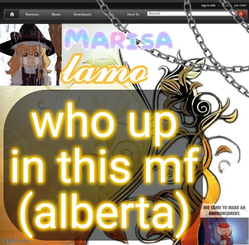 .Marisa. yappage temp | who up in this mf (alberta) | image tagged in marisa yappage temp | made w/ Imgflip meme maker