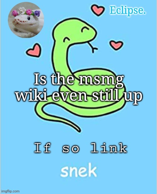 . | Is the msmg wiki even still up; If so link | image tagged in h | made w/ Imgflip meme maker