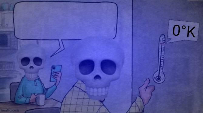 0°K | made w/ Imgflip meme maker