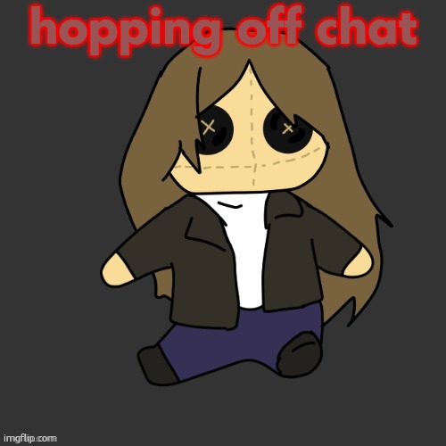 Pixel. plushie (thank u disco) | hopping off chat | image tagged in pixel plushie thank u disco | made w/ Imgflip meme maker