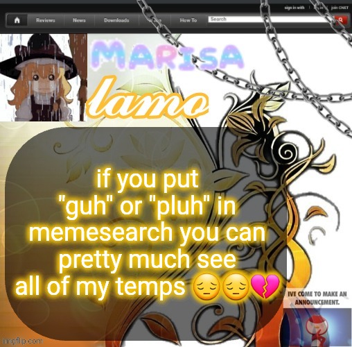 .Marisa. yappage temp | if you put "guh" or "pluh" in memesearch you can pretty much see all of my temps 😔😔💔 | image tagged in marisa yappage temp | made w/ Imgflip meme maker