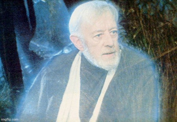 Obi-wan Kenobi on Dagobah | image tagged in obi-wan kenobi on dagobah | made w/ Imgflip meme maker