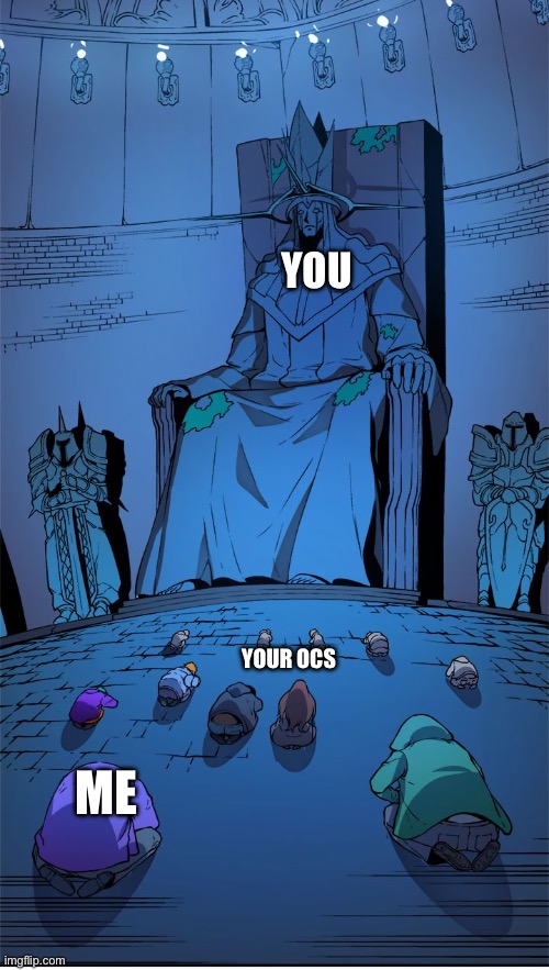 worship the lord | YOU ME YOUR OCS | image tagged in worship the lord | made w/ Imgflip meme maker