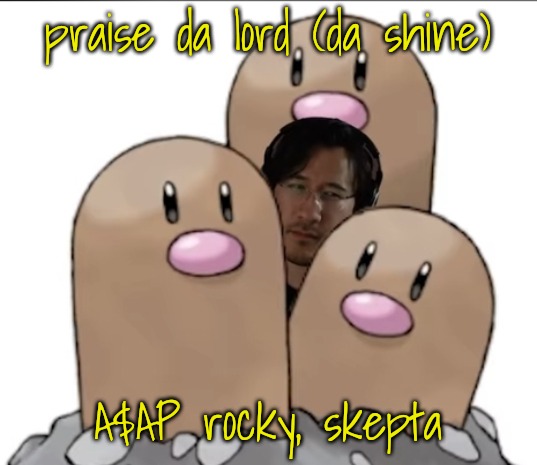 Markiplier | praise da lord (da shine); A$AP rocky, skepta | image tagged in markiplier | made w/ Imgflip meme maker