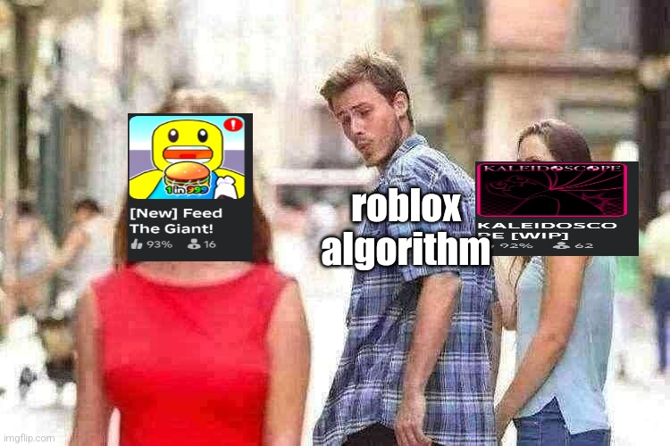 roblox algorithm | image tagged in memes,distracted boyfriend | made w/ Imgflip meme maker