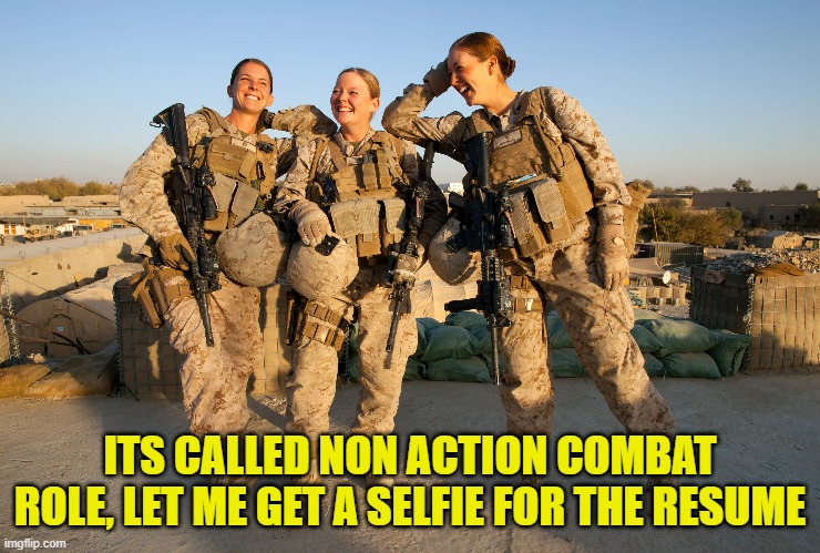 ITS CALLED NON ACTION COMBAT ROLE, LET ME GET A SELFIE FOR THE RESUME | made w/ Imgflip meme maker