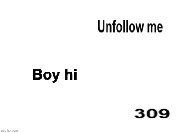 Boy hi | made w/ Imgflip meme maker