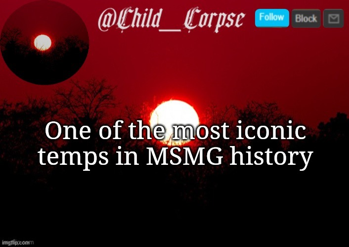 Child_Corpse announcement template | One of the most iconic temps in MSMG history | image tagged in child_corpse announcement template | made w/ Imgflip meme maker