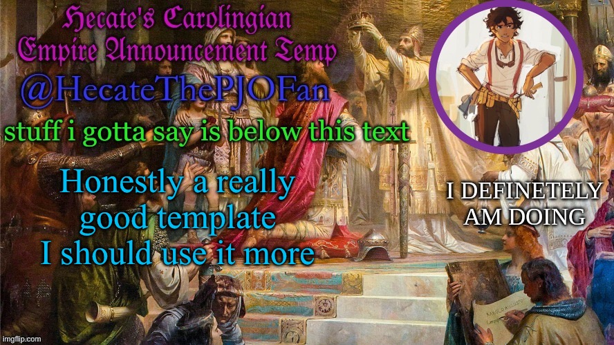If not for Leo being in the corner ofc | Honestly a really good template I should use it more | image tagged in hecate's carolingian empire announcement temp thx hecate | made w/ Imgflip meme maker