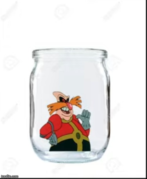 Dr Robotnik in a jar.mp3 | image tagged in pingas | made w/ Imgflip meme maker