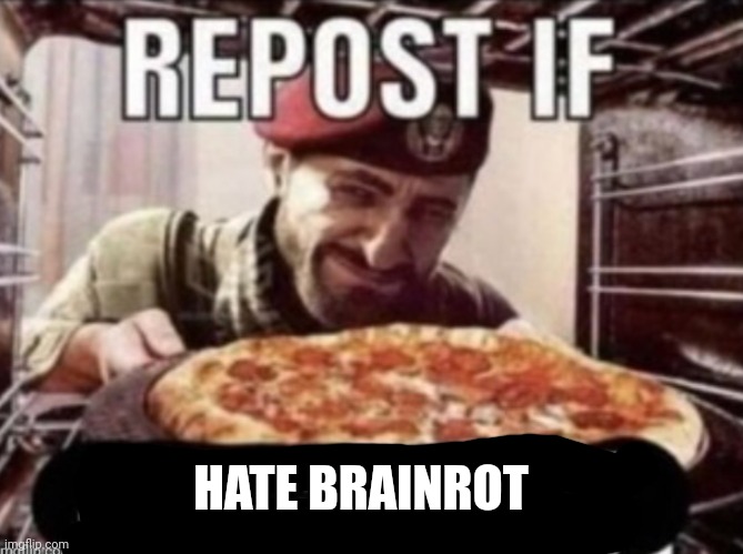 ANTI BRAINROT ASEMBLE | HATE BRAINROT | image tagged in repost if not attracted to children | made w/ Imgflip meme maker