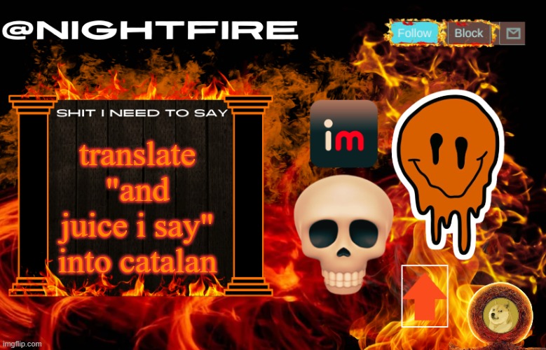 Nightfire's Announcement Template | translate "and juice i say" into catalan | image tagged in nightfire's announcement template | made w/ Imgflip meme maker