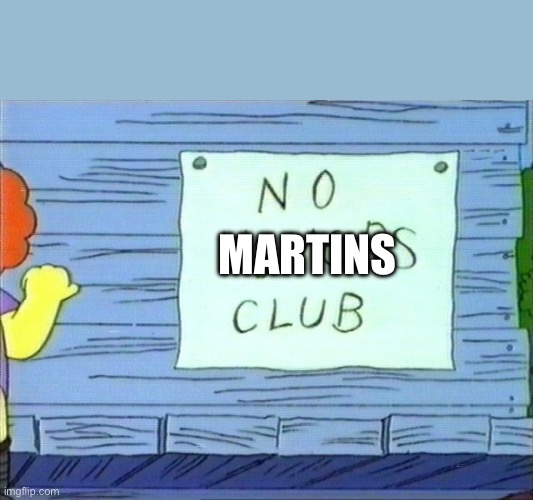 No Homers Club | MARTINS | image tagged in no homers club | made w/ Imgflip meme maker