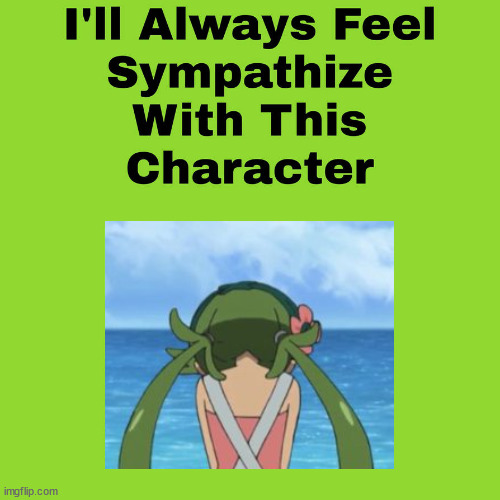 i'll always feel sympathize with mallow | image tagged in i'll always feel sympathize with this character,mallow,pokemon,video games,anime,im sorry little one | made w/ Imgflip meme maker