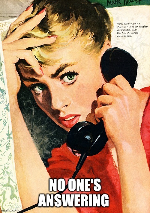 NO ONE'S ANSWERING | made w/ Imgflip meme maker