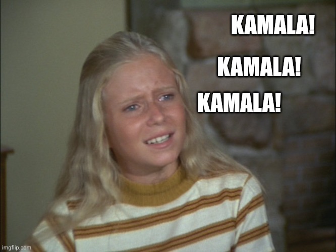 Kamala! | KAMALA! KAMALA! KAMALA! | image tagged in marcia marcia marcia | made w/ Imgflip meme maker