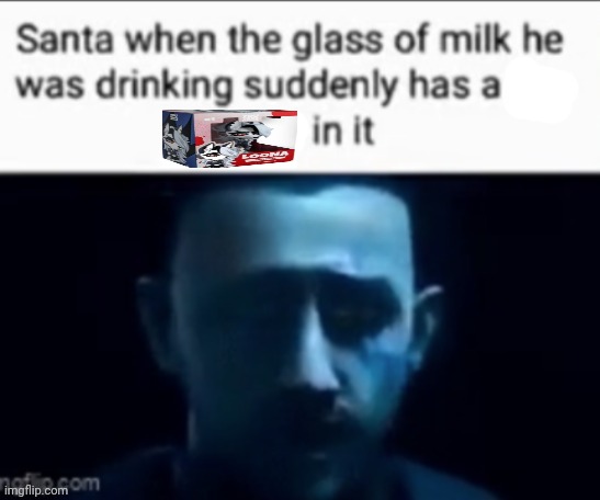 Santa when the milk he was drinking suddenly has X in it | image tagged in santa when the milk he was drinking suddenly has x in it | made w/ Imgflip meme maker