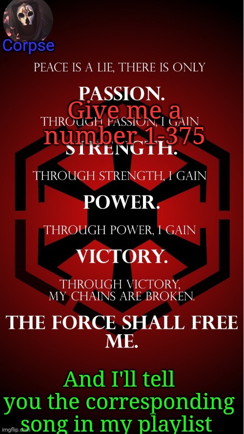 Added a new song to it | Give me a number 1-375; And I'll tell you the corresponding song in my playlist | image tagged in i am in love with the sith | made w/ Imgflip meme maker