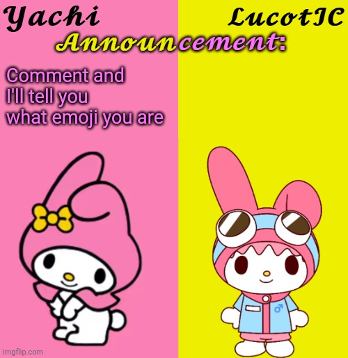 Yachi & LucotIC Duo Announcement Temp | Comment and I'll tell you what emoji you are | image tagged in yachi lucotic duo announcement temp | made w/ Imgflip meme maker