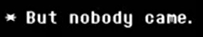 but nobody came Blank Meme Template