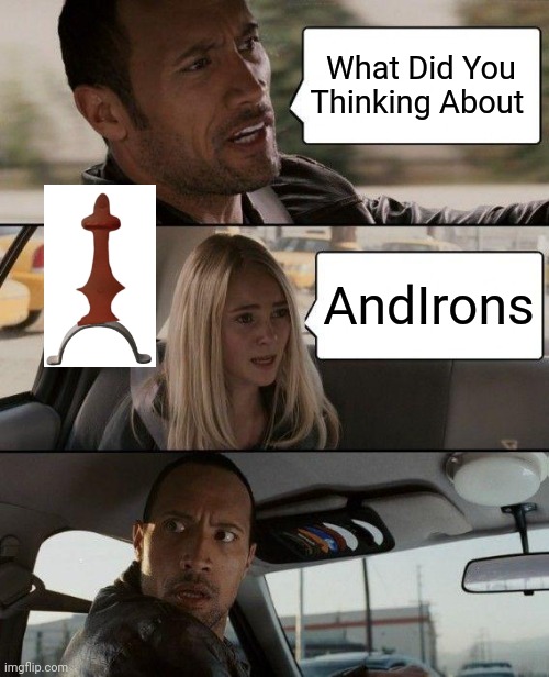 Thinking About Andirons | What Did You Thinking About; AndIrons | image tagged in memes,the rock driving,andirons,fireplace | made w/ Imgflip meme maker