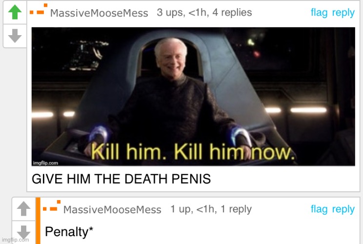 Give him the death penis - MooseMess | made w/ Imgflip meme maker