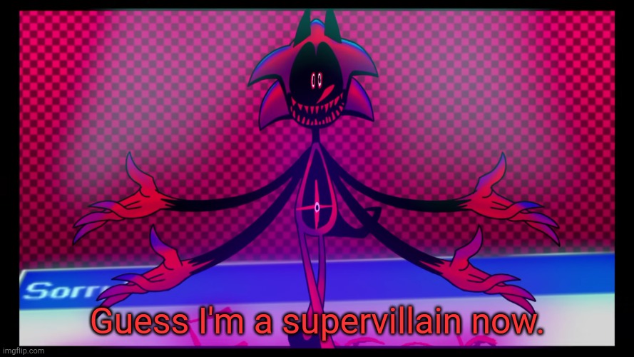 Fatal Error | Guess I'm a supervillain now. | image tagged in fatal error | made w/ Imgflip meme maker