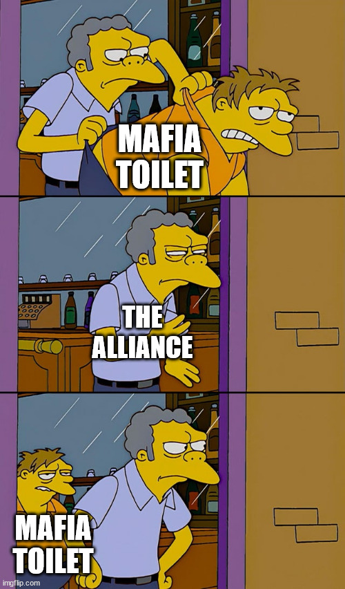 Moe throws Barney | MAFIA TOILET; THE ALLIANCE; MAFIA TOILET | image tagged in moe throws barney | made w/ Imgflip meme maker