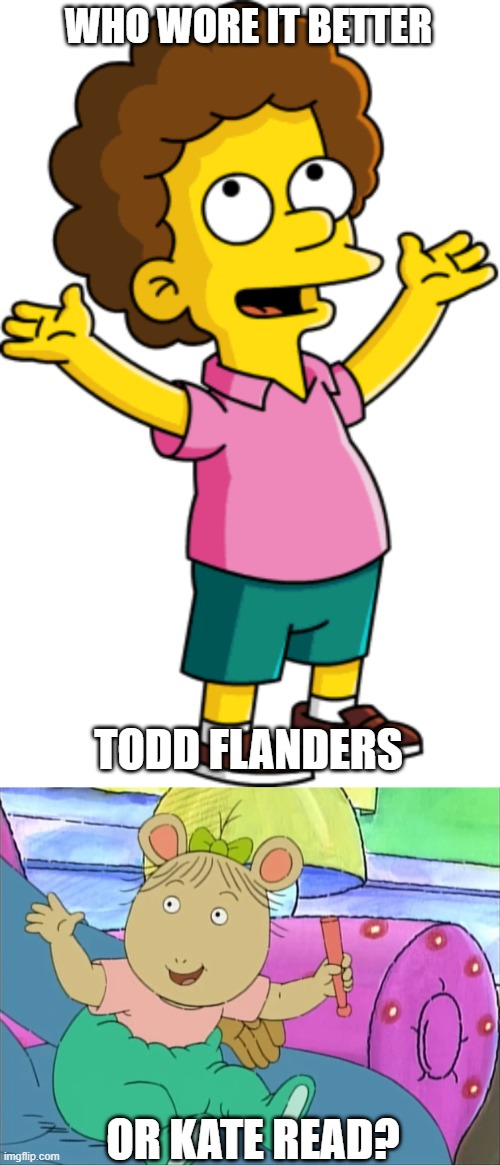 Who Wore It Better Wednesday #245 - Pink shirts and green pants | WHO WORE IT BETTER; TODD FLANDERS; OR KATE READ? | image tagged in memes,who wore it better,the simpsons,arthur,fox,pbs kids | made w/ Imgflip meme maker