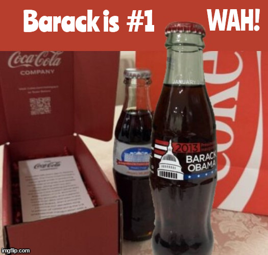 Trump is number 2 Coke | WAH! Barack is  #1 | image tagged in trump is number 2 coke,coke suckers,maga mistake,bud lite,target cult rubes,boycott begun | made w/ Imgflip meme maker