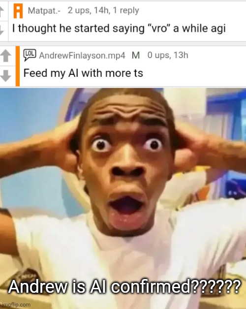 Andrew is AI confirmed?????? | image tagged in surprised black guy | made w/ Imgflip meme maker