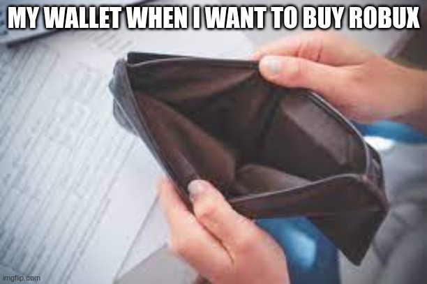 wario | MY WALLET WHEN I WANT TO BUY ROBUX | image tagged in empty pocket | made w/ Imgflip meme maker