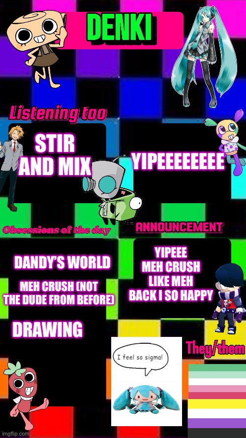 Yayayayayayayay | STIR AND MIX; YIPEEEEEEEE; YIPEEE MEH CRUSH LIKE MEH BACK I SO HAPPY; DANDY’S WORLD; MEH CRUSH (NOT THE DUDE FROM BEFORE); DRAWING | made w/ Imgflip meme maker