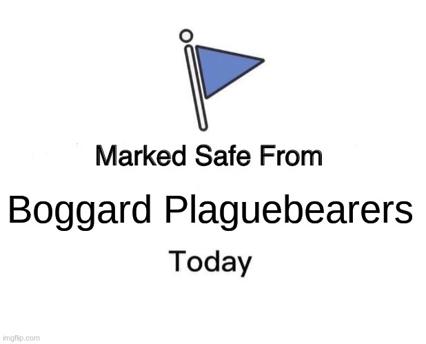 Marked Safe From | Boggard Plaguebearers | image tagged in memes,marked safe from | made w/ Imgflip meme maker