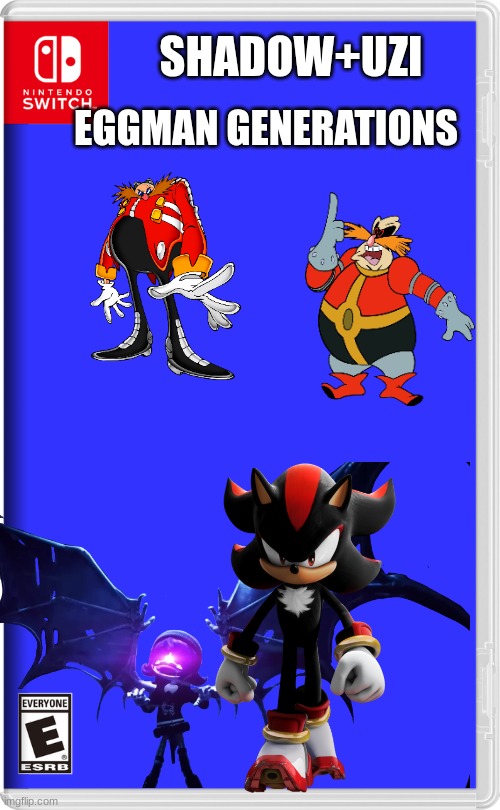 Nintendo Switch | EGGMAN GENERATIONS; SHADOW+UZI | image tagged in nintendo switch | made w/ Imgflip meme maker