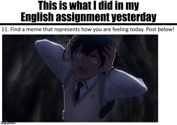 This is what I did in my English assignment yesterday | image tagged in eromanga sensei | made w/ Imgflip meme maker