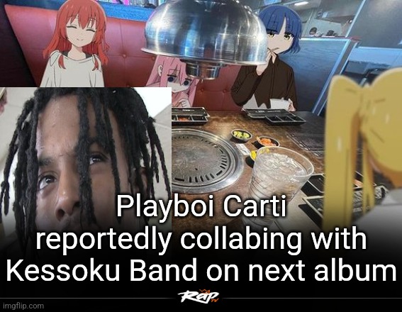 this was after hatsune miku and project sekai said no | Playboi Carti reportedly collabing with Kessoku Band on next album | image tagged in playboi carti,rapper,bocchi the rock,anime girl,music,memes | made w/ Imgflip meme maker